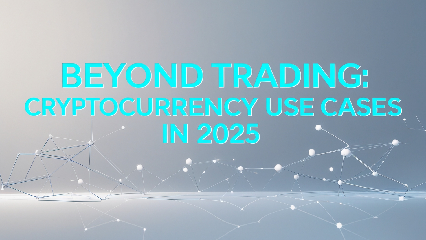 Beyond Trading: Cryptocurrency Use Cases in 2025